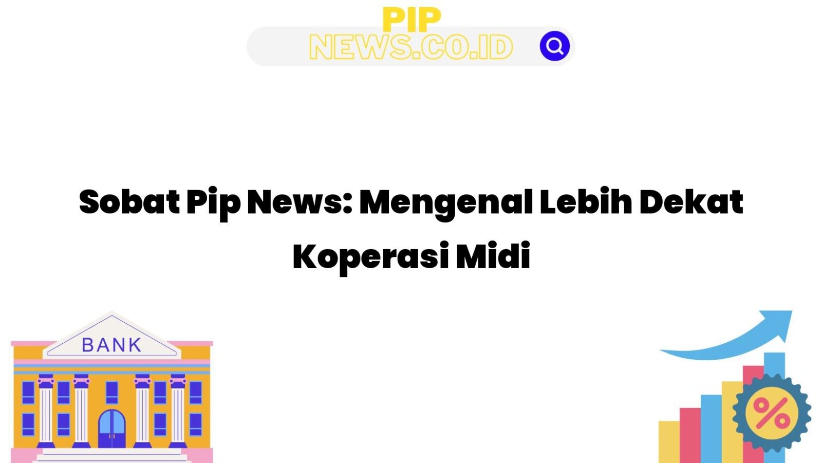 Sobat Pip News: Mengenal Lebih Dekat Koperasi Midi